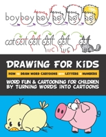 Drawing for Kids How to Draw Word Cartoons with Letters & Numbers: Word Fun & Cartooning for Children by Turning Words into Cartoons 153061791X Book Cover
