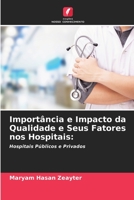 Import�ncia e Impacto da Qualidade e Seus Fatores nos Hospitais 6204102982 Book Cover