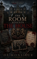 The Room Beneath the House (Bloodline Empire) B0H8KHN9PT Book Cover