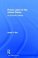 Prison Labor in the United States (New Political Economy) 0415541999 Book Cover