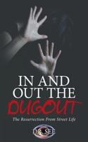 IN AND OUT THE DUGOUT: The Resurrection From Street Life B0DTXK3WYF Book Cover