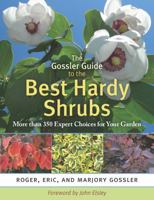 The Gossler Guide to the Best Hardy Shrubs: More than 350 Expert Choices for Your Garden 0881929085 Book Cover
