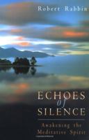 Echoes of Silence: Awakening the Meditative Spirit 1878019090 Book Cover