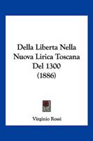 Della Liberta Nella Nuova Lirica Toscana Del 1300 (1886) 1160420505 Book Cover