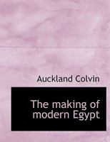 The Making of Modern Egypt 1017100772 Book Cover