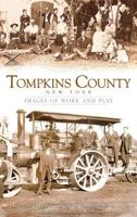 Tompkins County, New York: Images of Work and Play 1540234363 Book Cover