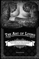 The Art of Living: Everything You Need to Achieve Success in Life and Business, I Learned in Prison 1637510780 Book Cover