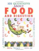 101 Questions About Food and Digestion: That Have Been Eating at You¿Until Now (101 Questions) 0761323090 Book Cover