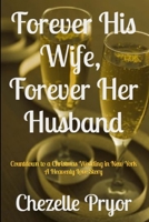 Forever His Wife, Forever Her Husband: Countdown to a Christmas Wedding in New York - A Heavenly Love Story 1716055075 Book Cover