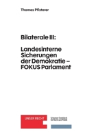 Bilaterale III: Landesinterne Sicherungen der Demokratie - FOKUS Parlament (German Edition) 3039941135 Book Cover