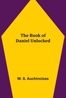 The Book of Daniel Unlocked 9355390408 Book Cover