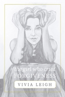 The Girl Who Cried Forgiveness 1098328191 Book Cover