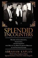 Splendid Encounters: Memoirs of Collaborations, Interactions, and Conversations with Many of the Most Celebrated Musicians of the Twentieth 1440131996 Book Cover