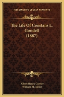 The Life Of Constans L. Goodell 1169354319 Book Cover