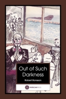 Out of Such Darkness 0993010628 Book Cover