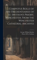 Compotus Rolls of the Obedientiaries of St. Swithun's Priory, Winchester, From the Winchester Cathedral Archives 102025985X Book Cover