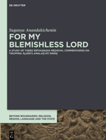 For My Blemishless Lord: Commentaries on Tiruppāṇāḻvār's Amalaṉ Āti Pirāṉ 3110773171 Book Cover