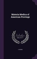 Materia Medica of American Provings 1358458928 Book Cover