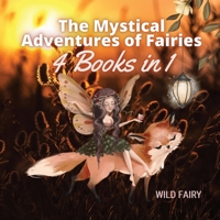 The Mystical Adventures of Fairies: 4 Books in 1 9916644187 Book Cover