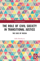 The Role of Civil Society in Transitional Justice: The Case of Russia 1032277254 Book Cover
