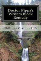 Doctor Pippa's Writers Block Remedy 1517773857 Book Cover