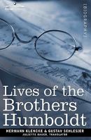 Lives of the Brothers Humboldt, Alexander and William 1605209090 Book Cover