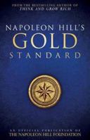 Napoleon Hill's Gold Standard: An Official Publication of The Napoleon Hill Foundation 0768410150 Book Cover