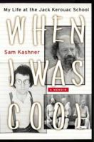 When I Was Cool: My Life at the Jack Kerouac School (P.S.) 0060005661 Book Cover