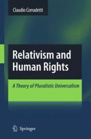 Relativism and Human Rights: A Theory of Pluralistic Universalism 1402099851 Book Cover