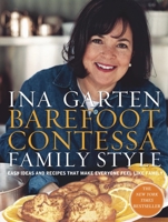 Barefoot Contessa Family Style: Easy Ideas and Recipes That Make Everyone Feel Like Family 060961066X Book Cover