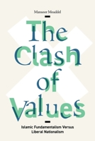 The Clash of Values: Islamic Fundamentalism Versus Liberal Nationalism 0231193823 Book Cover