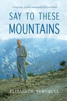 Say to These Mountains 1611532299 Book Cover