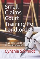 Small Claims Court Training For Landlords: Filing the documents to courtroom etiquette B088BJD2SZ Book Cover