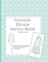 Fashion Design Sketch Book: A Fashion Journal 1093977027 Book Cover