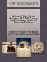 Baltimore & Ohio Railroad Company v. U. S. U.S. Supreme Court Transcript of Record with Supporting Pleadings 1270570617 Book Cover