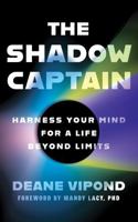 Shadow Captain : Harness Your Mind for a Life Beyond Limits 1972992074 Book Cover