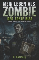 MEIN LEBEN ALS ZOMBIE – Der erste Biss: Ein humorvoller Zombie-Horror-Roman voller schwarzem Humor (German Edition) B0H3PWZZGS Book Cover