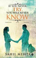 If You Never Try, You Will Never Know: Ambition - Love - Destiny 1947137077 Book Cover