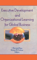 Executive Development and Organizational Learning for Global Business 1560249838 Book Cover