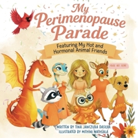 My Perimenopause Parade: Featuring My Hot & Hormonal Animal Friends B0H925871Z Book Cover