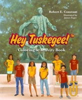 Hey Tuskegee! Coloring & Activity Book 164543740X Book Cover