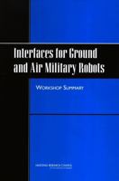 Interfaces for Ground and Air Military Robots: Workshop Summary 0309096065 Book Cover