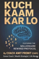 Kuch Kaam Kar Lo: Featuring the Millionaire Rewired Protocol B0FTMKNN1F Book Cover
