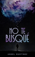 No te busqué: y aun así te encontré (Poemas de amor, destino y el eco de lo invisible) (Spanish Edition) B0GV3HGXKQ Book Cover