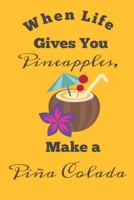 When Life Gives You Pineapples, Make a Pi�a Colada: A Gratitude Journal to Win Your Day Every Day, 6X9 inches, Orange on matte cover, 111 pages ( Mental Health Journal, Mindfulness Journal, Self-Care  1087451027 Book Cover