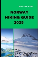 NORWAY HIKING GUIDE 2025: Hiking Norway Like a Pro: Top Trails and Insider Tips for 2025 B0DZVMQ7MT Book Cover