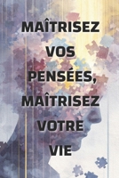 Maîtrisez vos pensées, maîtrisez votre vie: comment l’état d’esprit façonne votre réalité (French Edition) B0GHYN4HLP Book Cover