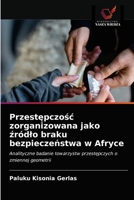 Przestępczośc zorganizowana jako źródlo braku bezpieczeństwa w Afryce 6203089079 Book Cover