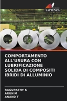 COMPORTAMENTO ALL'USURA CON LUBRIFICAZIONE SOLIDA DI COMPOSITI IBRIDI DI ALLUMINIO 6205813440 Book Cover