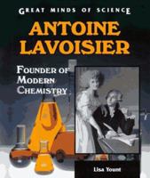 Antoine Lavoisier: Founder of Modern Chemistry (Great Minds of Science) 0894907859 Book Cover
